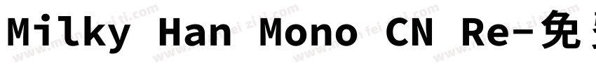 Milky Han Mono CN Re字体转换
